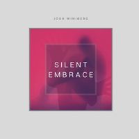 Josh Winiberg - Silent Embrace