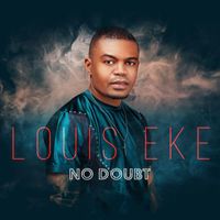 Louis Eke - No Doubt
