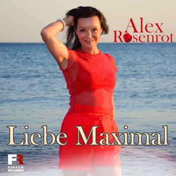 Alex Rosenrot - Liebe Maximal