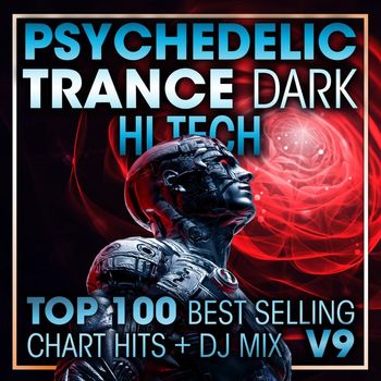 DoctorSpook, Goa Doc, Psytrance Network - Psychedelic Trance Dark Hi Tech Top 100 Best Selling Chart Hits + DJ Mix V9