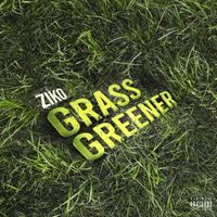 Ziko - Grass Greener (Explicit)
