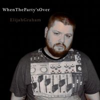 Elijah Graham - When the Party's Over