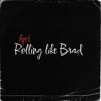 April - Rolling Like Brad (Explicit)