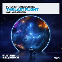 Future Trance United - The Last Flight (We Have Arrived)