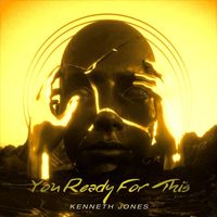 Kenneth Jones - You Ready For This
