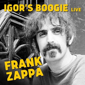 Frank Zappa - Igor's Boogie: Frank Zappa
