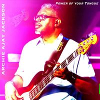 Archie Ajay Jackson - Power of Your Tongue