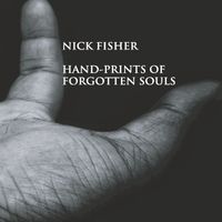 Nick Fisher - Hand-Prints of Forgotten Souls