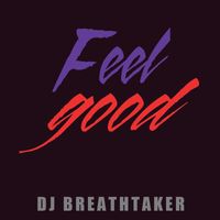 Dj Breathtaker - Feel Good