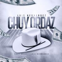 Luis Hernandez - Chuy Ordaz