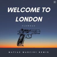 Flowdan - Welcome to London (Matías Mancini Remix) (Explicit)