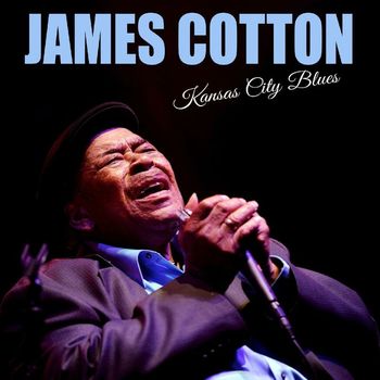 James Cotton - Kansas City Blues