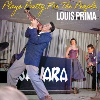 Louis Prima - Plays Pretty For The People