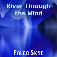 Falco Skye - River Through the Mind
