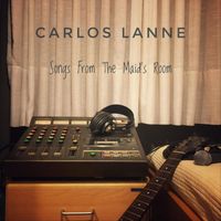 Carlos Lanne - Songs from the Maid's Room
