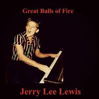 Jerry Lee Lewis - Great Balls of Fire (Explicit)
