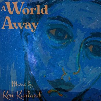 Ken Kurland - A World Away