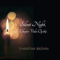 Christine Brown - Silent Night, Chopin Valse Op. 69