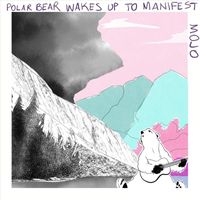 Polar Bear - Polar Bear Wakes up to Manifest Mojo (Explicit)
