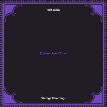 Josh White - Free And Equal Blues (Hq remastered)