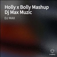 DJ Max - Holly x Bolly Mashup Dj Max Muzic