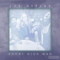 Jus Deelax - Short dick man