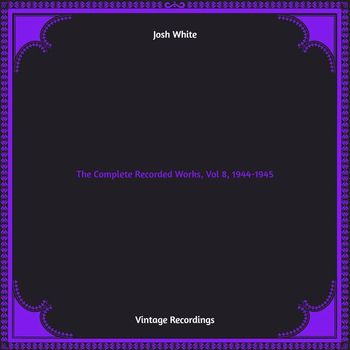 Josh White - The Complete Recorded Works, Vol 8, 1944-1945 (Hq remastered)