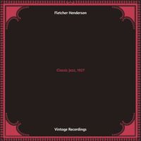 Fletcher Henderson - Classic Jazz, 1927 (Hq remastered)