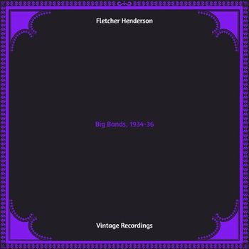 Fletcher Henderson - Big Bands, 1934-36 (Hq remastered)