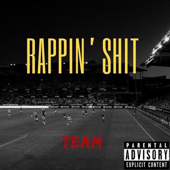 Team - Rappin' Shit (Explicit)