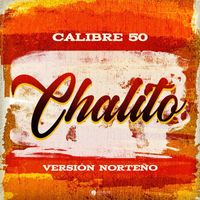 Calibre 50 - Chalito (Versión Norteño)