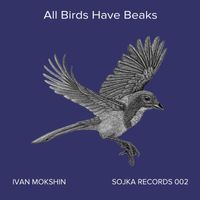Ivan Mokshin - All Birds Have Beaks