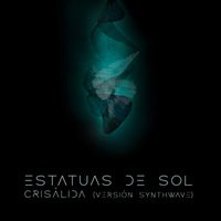 Estatuas De Sol - Crisálida (Versión Synthwave)