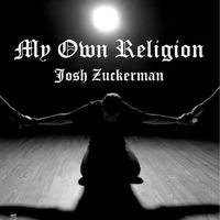 Josh Zuckerman - My Own Religion
