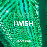 Kaycee - I Wish