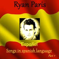 Ryan Paris - Español Songs in Spanish Language, Pt. 1