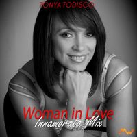 Tonya Todisco - Woman in Love (Innamorata Mix)