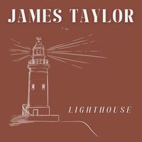 James Taylor - Lighthouse: James Taylor