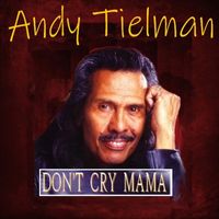 Andy Tielman - Don't Cry Mama