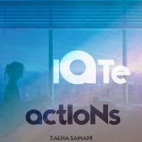 Talha Samani - Late Actions