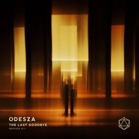 ODESZA - The Last Goodbye Remixes No.1