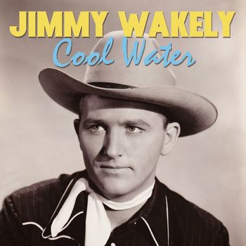Jimmy Wakely - Cool Water