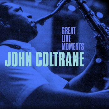 John Coltrane - Great Live Moments