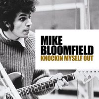 Mike Bloomfield - Knockin' Myself Out - Live