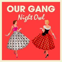Our Gang - Night Owl