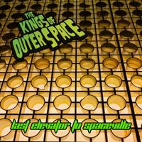 The Kings of Outer Space - Last Elevator to Spaceville (Explicit)