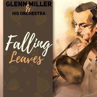Glenn Miller & His Orchestra - Falling Leaves