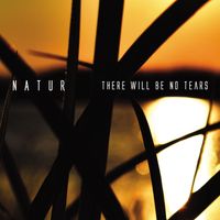 Natur - There Will Be no Tears