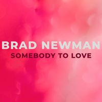 Brad Newman - Somebody to Love