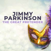 Jimmy Parkinson - The Great Pretender
